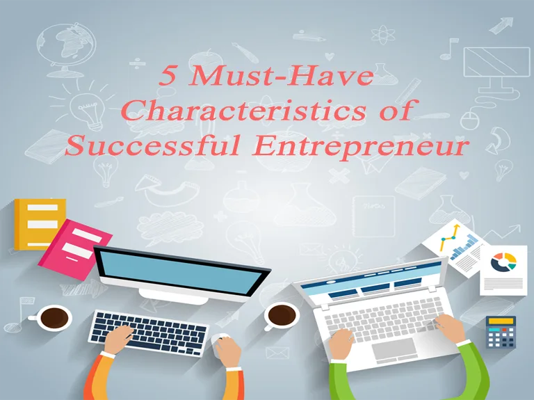 5-must-have-entrepreneur-characteristics