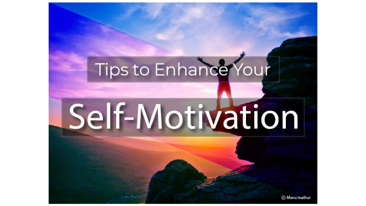 Self Motivation: Some Practical Tips Highlighting its Importance in ...