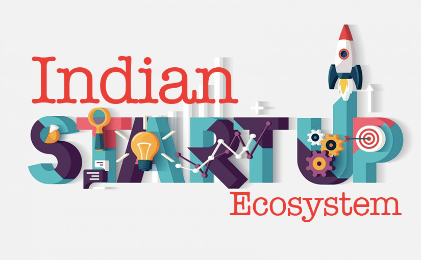Startup: How Are They Changing Overall  Business Ecosystem of India?